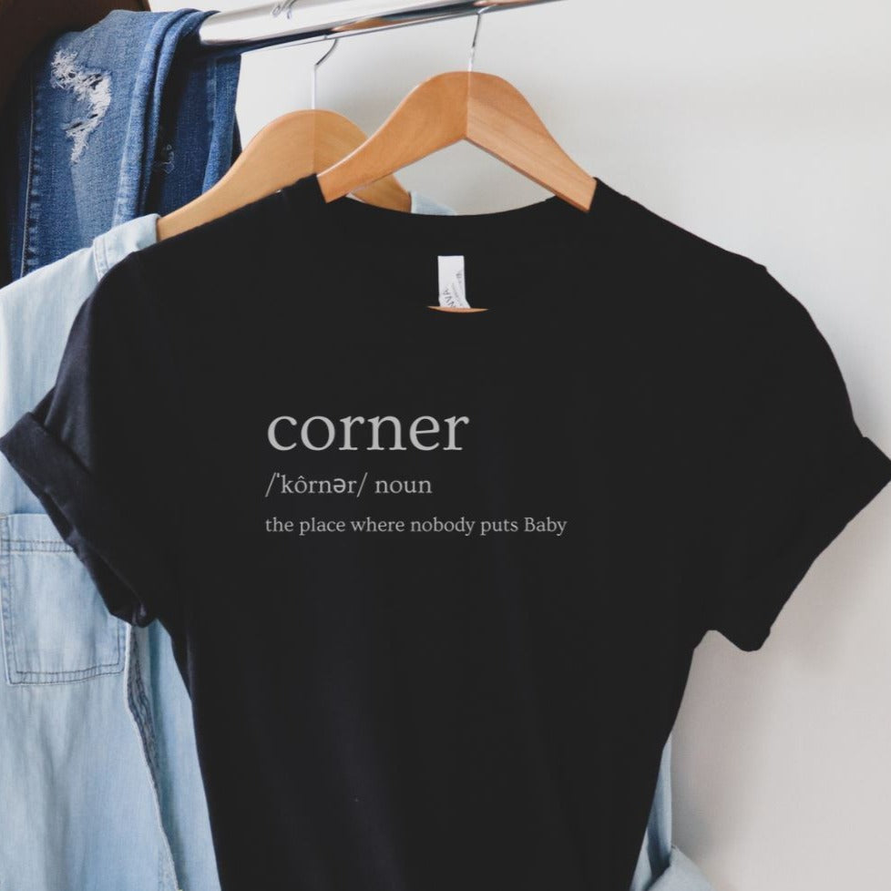 Funny Dirty Dancing Inspired T-Shirt - Nobody Puts Baby In The Corner - 80s Theme T-Shirt - Corner Definition - Funny 80s Movie Shirt, Unisex Bella Canvas T-Shirts