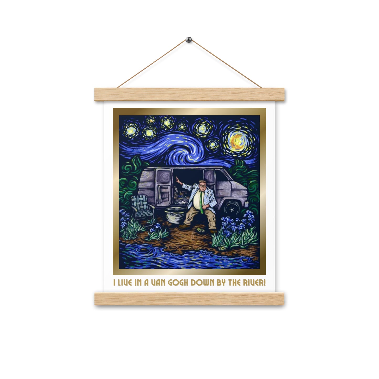 Funny Van Gogh I live In A Van Down By The River Poster With Hanging Wooden Frame, Starry Night Poster, Matt Foley, SNL, Chris Farley Poster