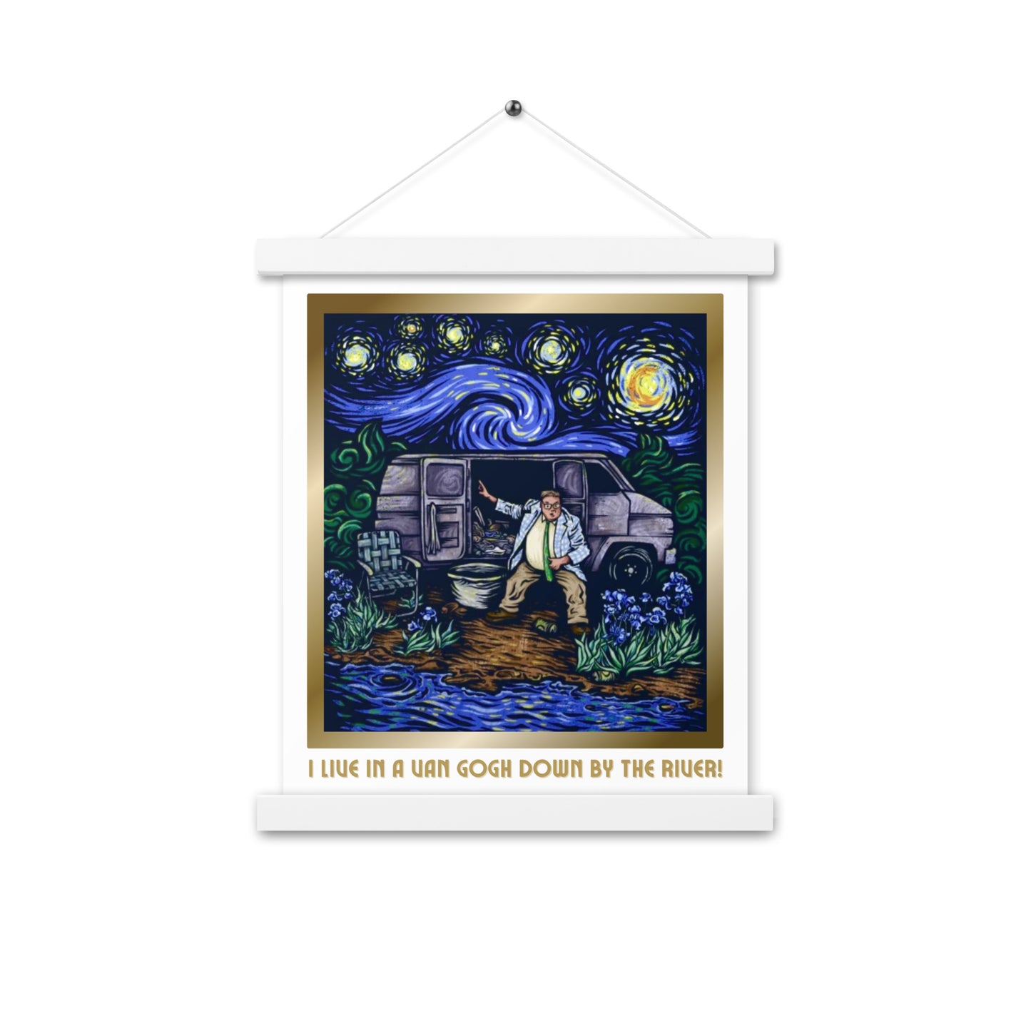 Funny Van Gogh I live In A Van Down By The River Poster With Hanging Wooden Frame, Starry Night Poster, Matt Foley, SNL, Chris Farley Poster