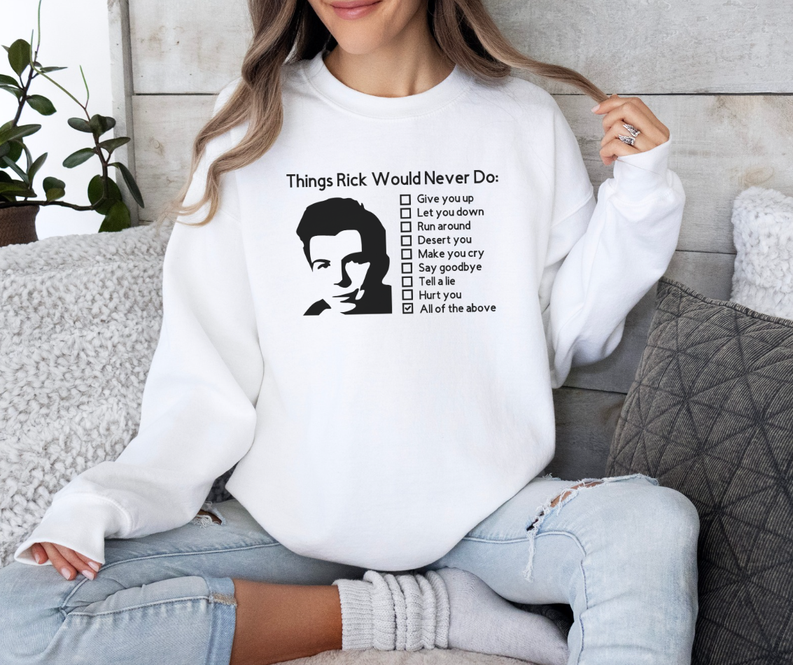 Funny Things Rick Would Never Do Crewneck Sweatshirt - Rick Astley - 80's Music Shirt - Never Gonna Give You Up - Rick Roll, Cozy Unisex Crewneck Sweatshirt
