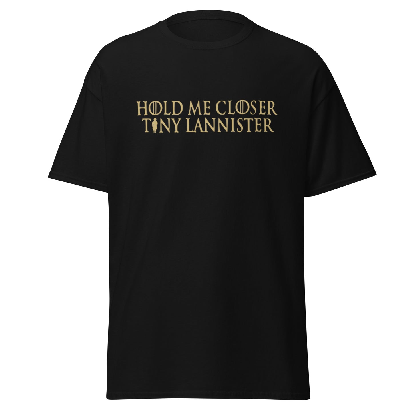 Funny Game of Thrones Inspired T-Shirt - Hold Me Closer Tiny Lannister - Tyrion Fan Shirt, Funny GOT Gift, Unisex T-Shirt