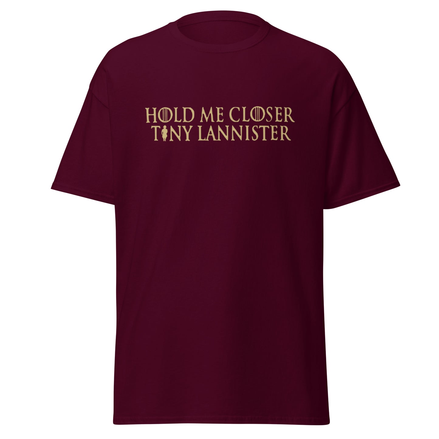 Funny Game of Thrones Inspired T-Shirt - Hold Me Closer Tiny Lannister - Tyrion Fan Shirt, Funny GOT Gift, Unisex T-Shirt