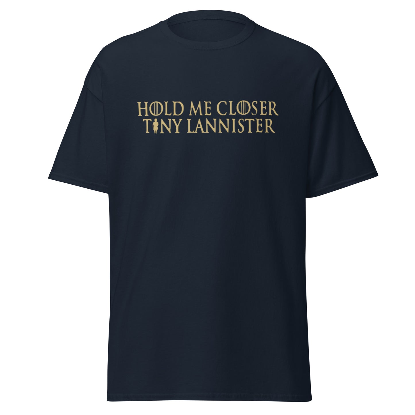 Funny Game of Thrones Inspired T-Shirt - Hold Me Closer Tiny Lannister - Tyrion Fan Shirt, Funny GOT Gift, Unisex T-Shirt