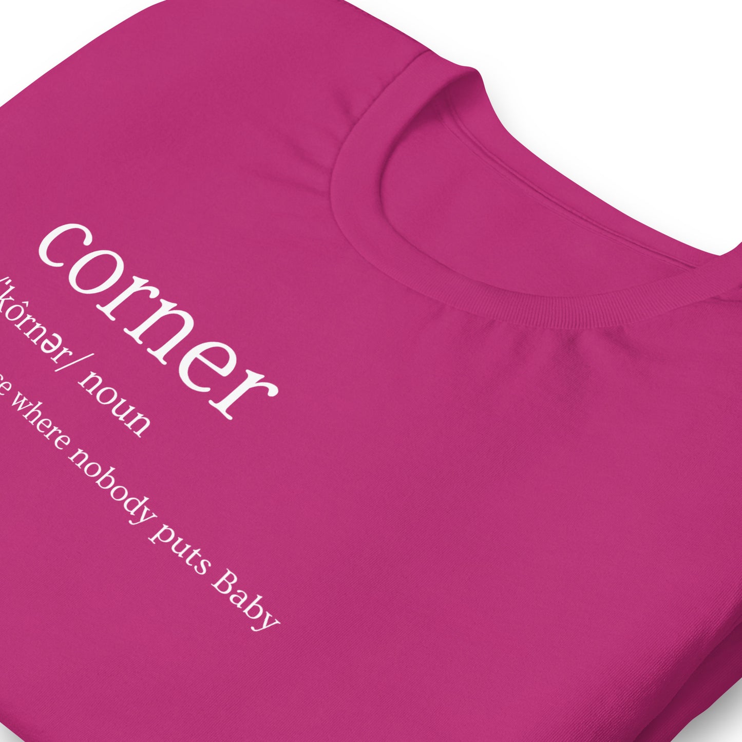Funny Dirty Dancing Inspired T-Shirt - Nobody Puts Baby In The Corner - 80s Theme T-Shirt - Corner Definition - Funny 80s Movie Shirt, Unisex Bella Canvas T-Shirts