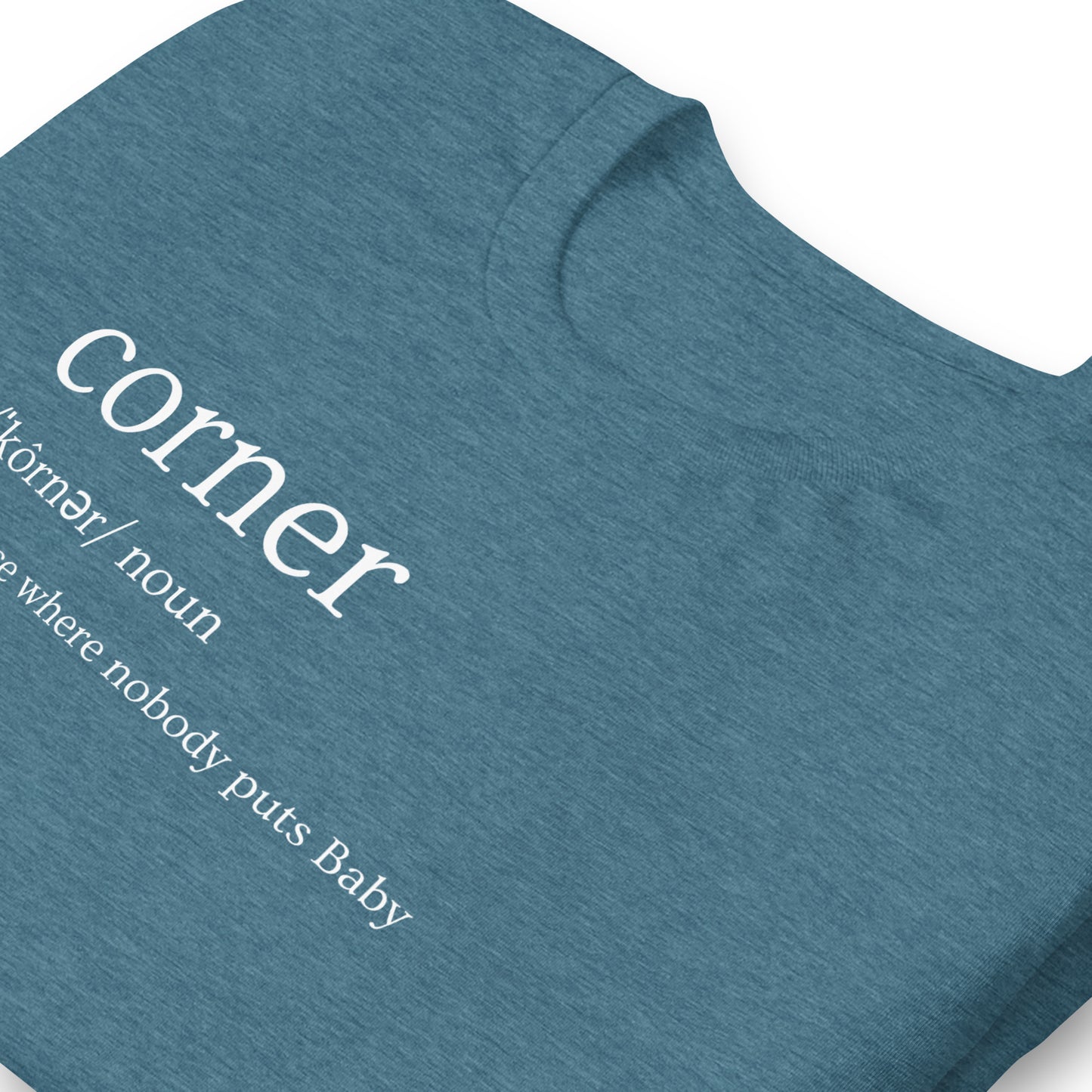 Funny Dirty Dancing Inspired T-Shirt - Nobody Puts Baby In The Corner - 80s Theme T-Shirt - Corner Definition - Funny 80s Movie Shirt, Unisex Bella Canvas T-Shirts