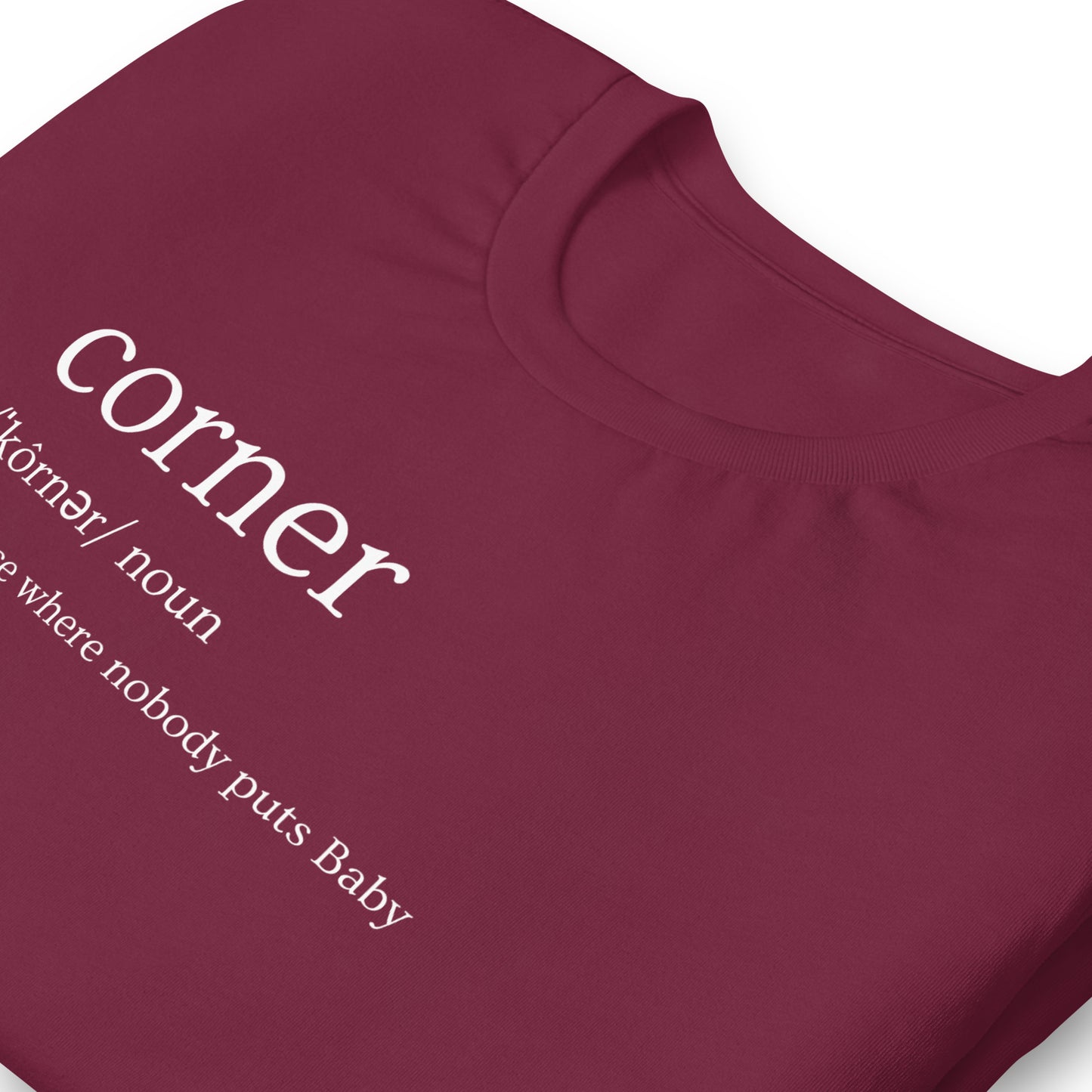 Funny Dirty Dancing Inspired T-Shirt - Nobody Puts Baby In The Corner - 80s Theme T-Shirt - Corner Definition - Funny 80s Movie Shirt, Unisex Bella Canvas T-Shirts