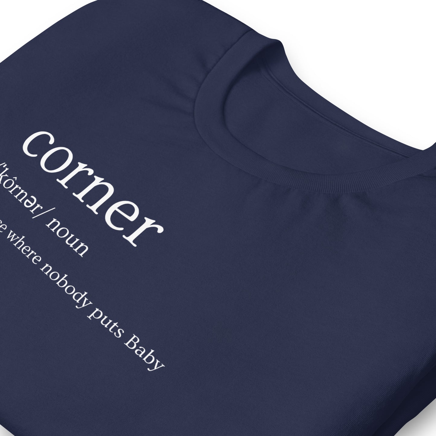 Funny Dirty Dancing Inspired T-Shirt - Nobody Puts Baby In The Corner - 80s Theme T-Shirt - Corner Definition - Funny 80s Movie Shirt, Unisex Bella Canvas T-Shirts
