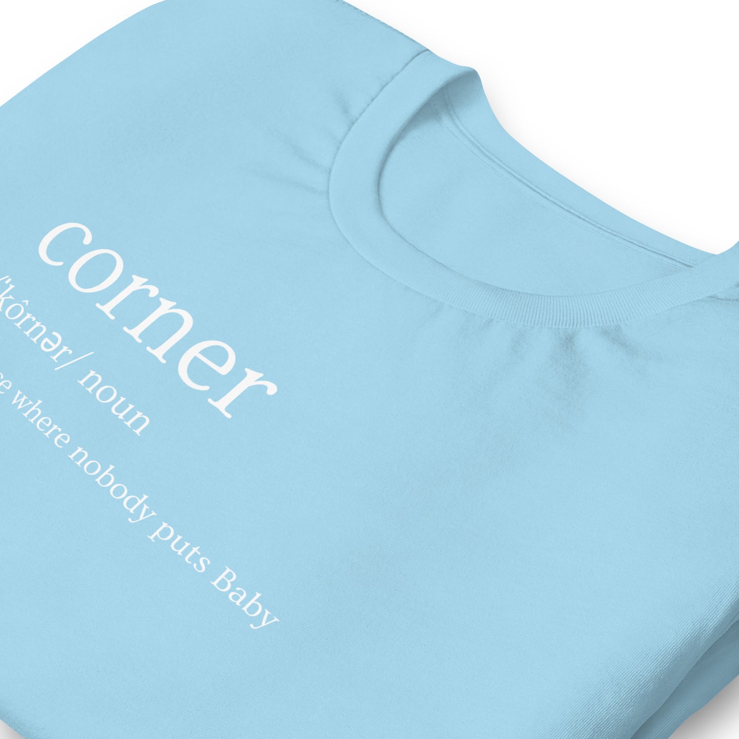 Funny Dirty Dancing Inspired T-Shirt - Nobody Puts Baby In The Corner - 80s Theme T-Shirt - Corner Definition - Funny 80s Movie Shirt, Unisex Bella Canvas T-Shirts