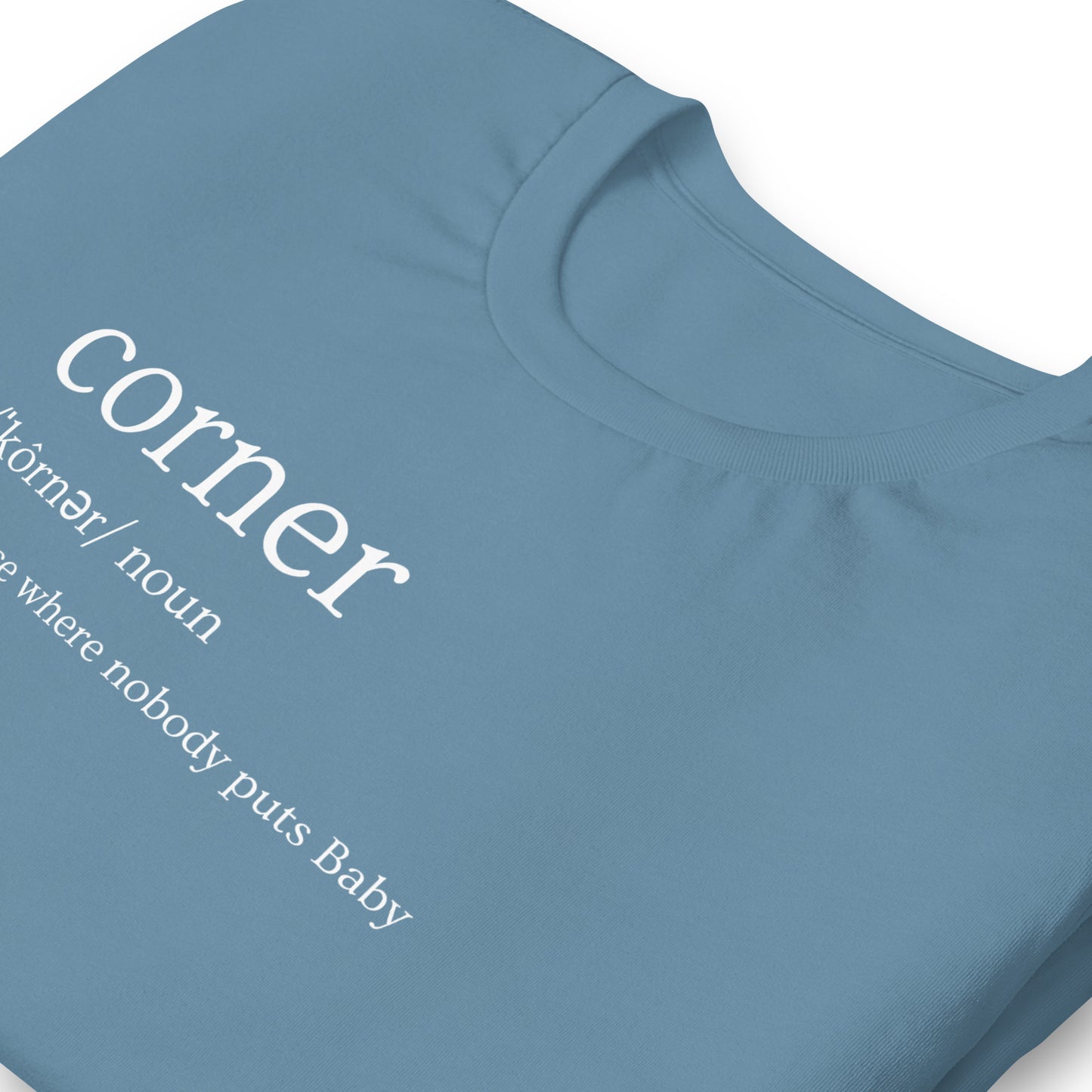 Funny Dirty Dancing Inspired T-Shirt - Nobody Puts Baby In The Corner - 80s Theme T-Shirt - Corner Definition - Funny 80s Movie Shirt, Unisex Bella Canvas T-Shirts