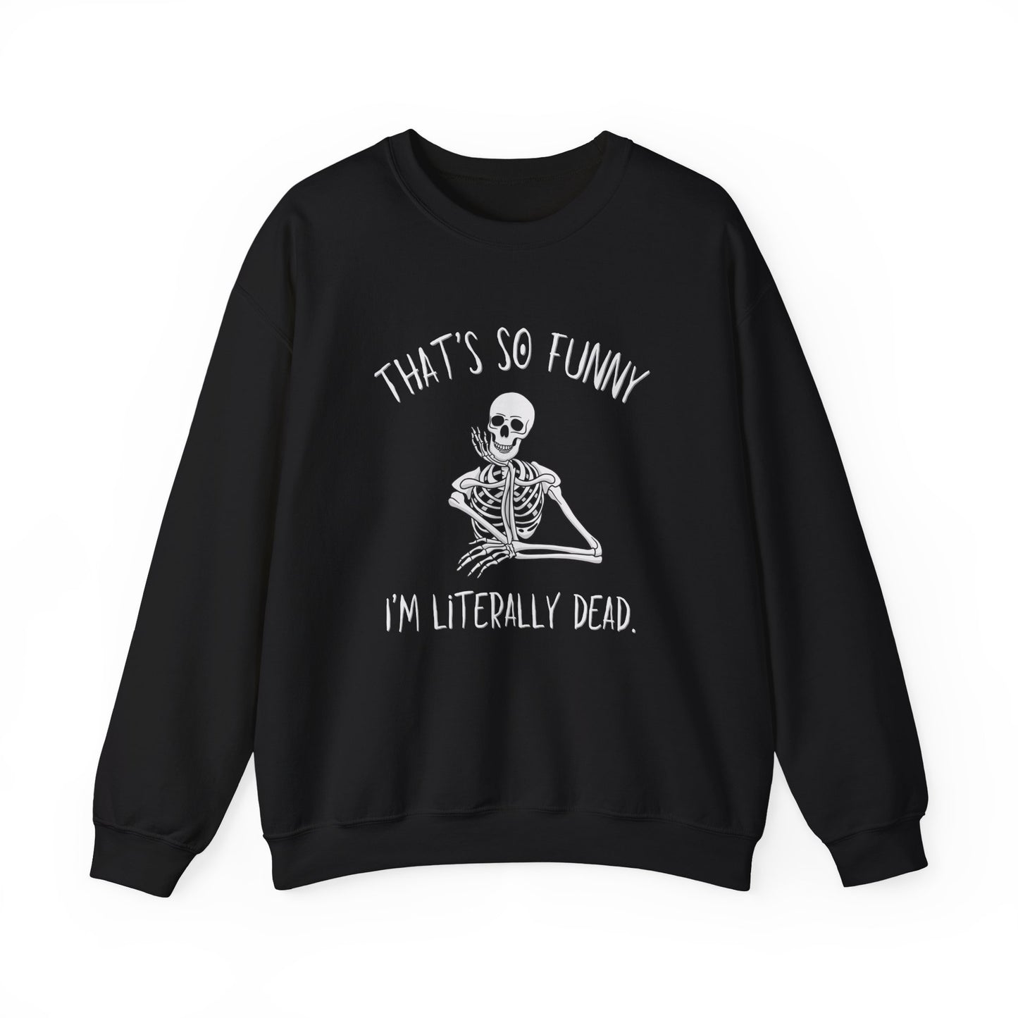 Black That's So Funny I'm Literally Dead funny skeleton Gildan crewneck sweatshirt