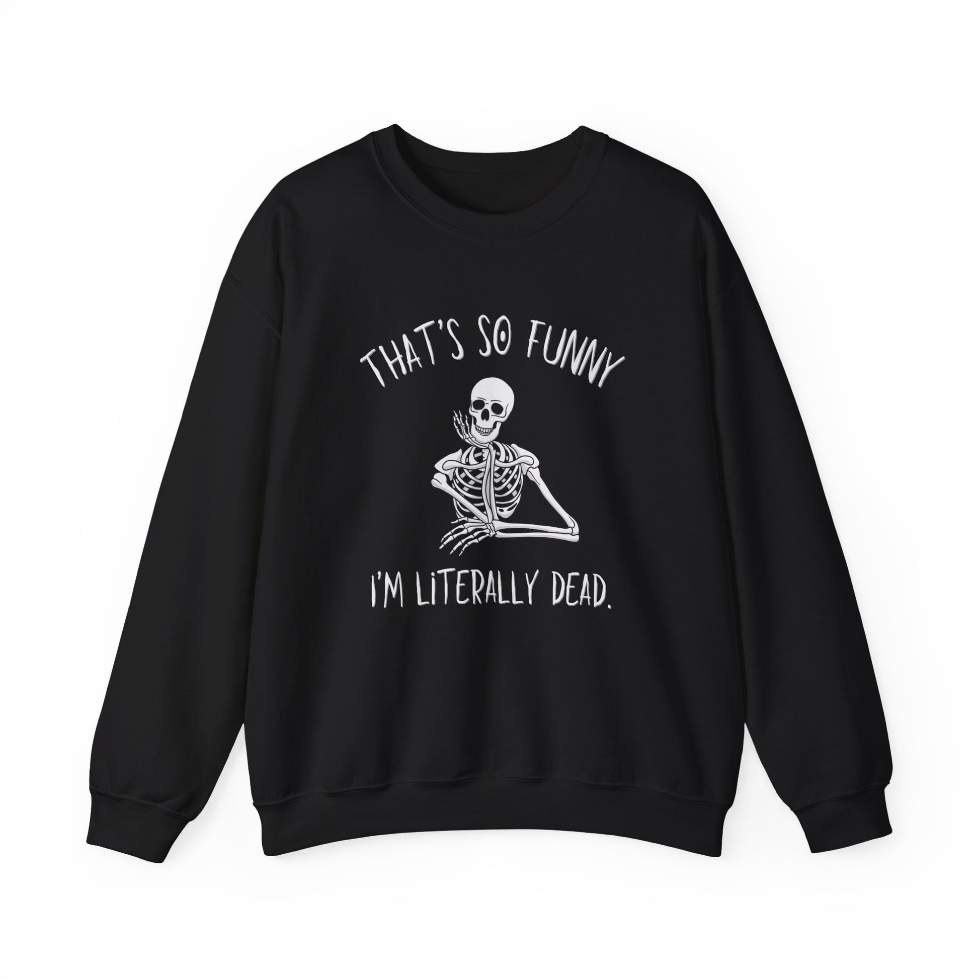 Black That's So Funny I'm Literally Dead funny skeleton Gildan crewneck sweatshirt