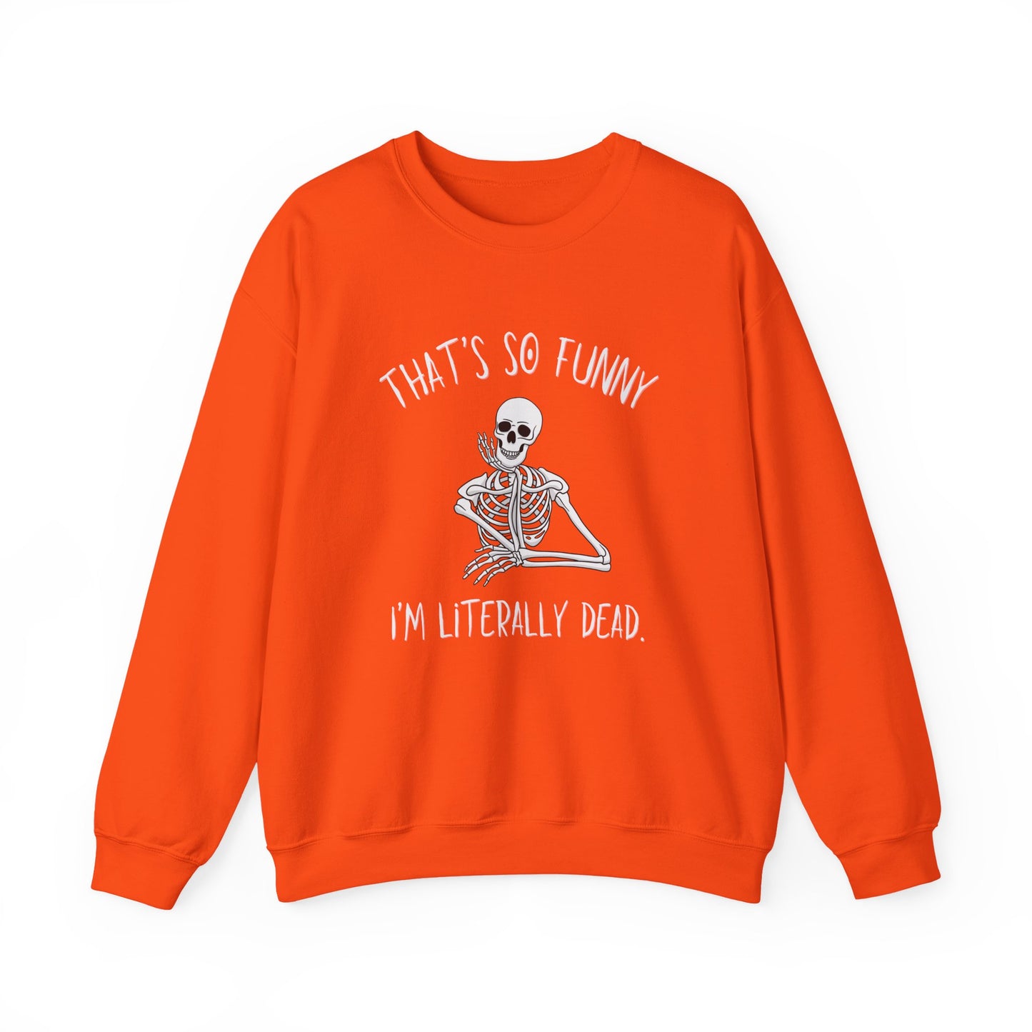 An orange crewneck sweatshirt featuring a white graphic of a skeleton sitting cross-legged with the text 'THAT'S SO FUNNY' above and 'I'M LITERALLY DEAD.' below.