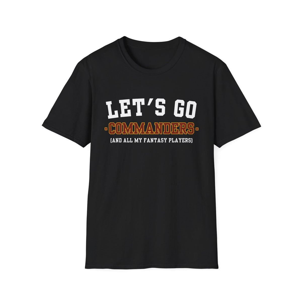 Black Let's Go Commanders and all my fantasy players football tee, burgundy and gold collegiate lettering