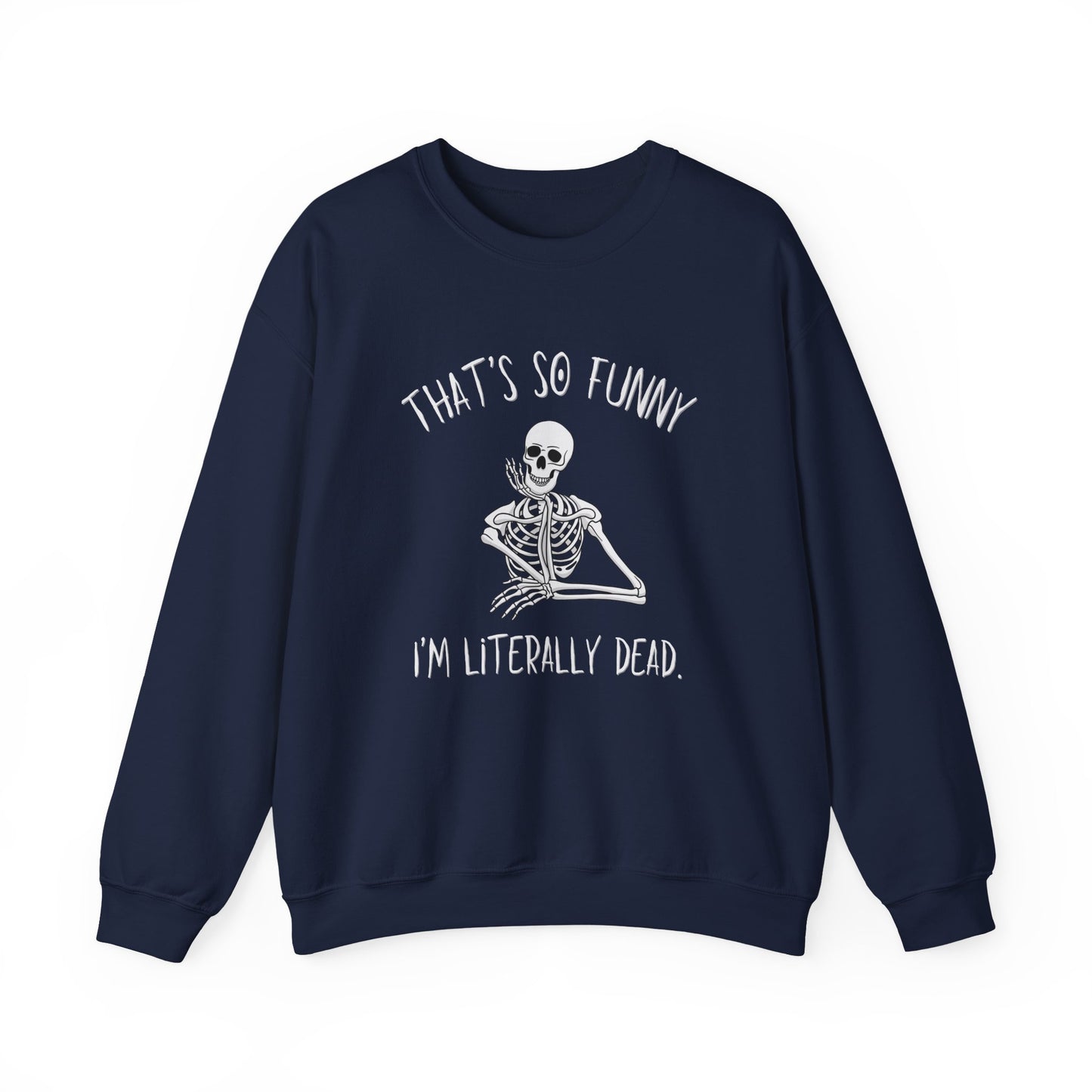 Navy Blue That's So Funny I'm Literally Dead funny skeleton Gildan crewneck sweatshirt