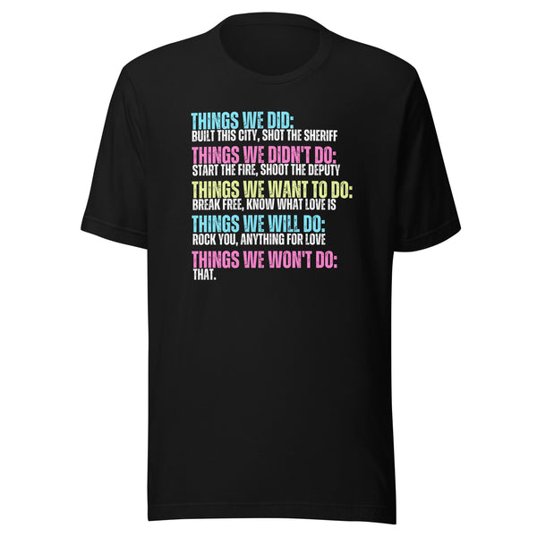 Funny classic rock lyrics t-shirt featuring a parody list of famous song lyrics including Built This City, Shot the Sheriff, We Will Rock You, and I'd Do Anything for Love on a black unisex shirt.